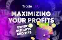 Maximizing Your Profits with Trade24 - Expert Insights and Tips - YouTube