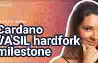 Cardano VASIL hardfork milestone (Cardano upgrade ADA news) | Crypto News Today - YouTube