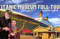 Titanic Museum in Pigeon Forge Tennessee Full 2023 Tour - YouTube