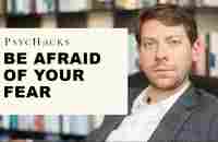 Be afraid of your fear: how to fight fire with fire - YouTube