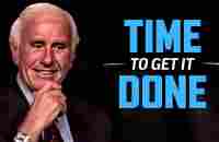 Jim Rohn - Time To Get It Done - Powerful Motivational Speech - YouTube