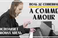 A Comme Amour – Исполняет Монах Авель / Поль де Сенневиль (Paul de Senneville) - YouTube