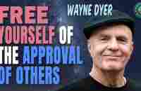 How to Free Yourself from the Effects of Others - Wayne Dyer - YouTube