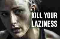 KILL YOUR LAZINESS - Motivational Speech - YouTube