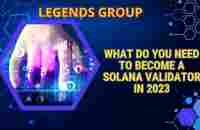 Legends Group - What do you need to become a Solana Validator in 2023 - YouTube