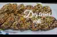 no sugar no jaggery dry fruit roll recipe - YouTube