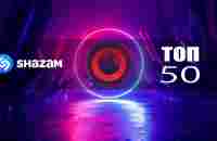 SHAZAM TOP 50 | Новинки и Хиты