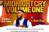 MIDNIGHT CRY VOLUME ONE WITH EBUKA SONGS 