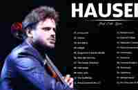 H.A.U.S.E.R Greatest Hits Full Album 2021 - Best Song of H.A.U.S.E.R 2021- Collection Cello Music - YouTube