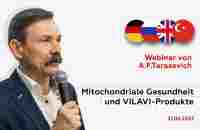 Webinar von A.F.Tarasevich «Mitochondriale Gesundheit und VILAVI-Produkte» (21.06.2023) - YouTube