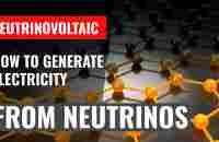 Neutrinovoltaic: How to generate electricity with neutrinos - YouTube