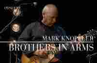 Mark Knopfler - Brothers In Arms (Berlin 2007 | Official Live Video)