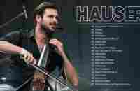 H.A.U.S.E.R Best Cello Music Collection - H.A.U.S.E.R Greatest Hits Full Album 2021 - YouTube