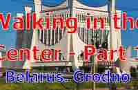 Grodno. Walking in the Center - Part 1 - YouTube