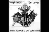 Royksopp ft Sussanne Sundfor - Oh Lover (DJDAVEG EXT EDIT) - YouTube