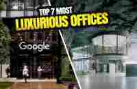 Top 7 Most Luxurious Offices Spaces in the World! - YouTube